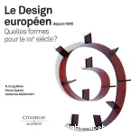 Le Design européen depuis 1985. Quelles formes pour le XXIe siècle?