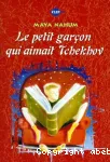Le petit garçon qui aimait Tchekhov