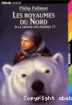 A la croisée des mondes. I : Les royaumes du Nord