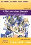 Il était une fois en Hispanie. Espagnol Niveaux A1-A2.