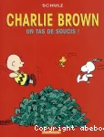 Charlie Brown. 4, Un tas de soucis