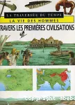 La vie des homme à travers les premières civilisations