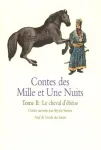 Contes des mille et une nuits. Tome II, Le cheval d'ébène