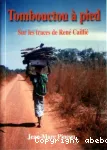 Tombouctou à pied : sur les traces de René Caillié