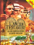 L'ancien testament. La plus fabuleuse histoire de notre civilisation