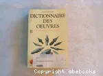 Dictionnaire des oeuvres de tous les temps et de tous les pays, t.2