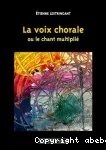 La voix chorale ou le chant multiplié