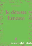 Je déteste Ernesto