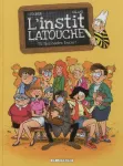 L'Instit Latouche. Tome 1 : Seul contre toutes !