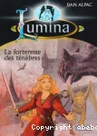 Lumina : La forteresse des ténèbres. T9