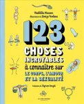 123 choses incroyables à connaître sur le corps, l'amour et la sexualité