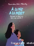 A la vie à la mort : Pourquoi ça fait du bien d'en parler ?