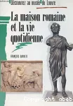 La maison romaine et la vie romaine