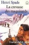 LA CREVASSE DES MAQUISARDS