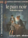LE PAIN NOIR, T4 : LA DERNIERE SAISON