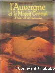 L'AUVERGNE ET LE MASSIF CENTRAL d'hier et de demain