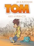 Tom. 2, Ado hyperactif