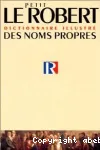 LE PETIT ROBERT : DICTIONNAIRE UNIVERSEL DES NOMS PROPRES